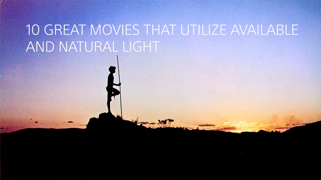 10 great movies that utilize available and natural light