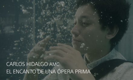 CARLOS HIDALGO AMC, EL ENCANTO DE UNA ÓPERA PRIMA