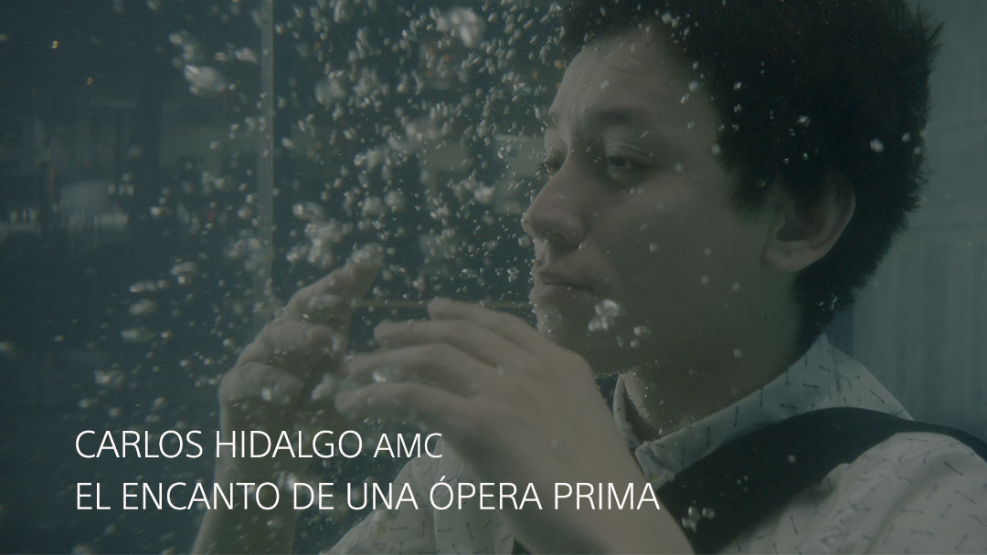 CARLOS HIDALGO AMC, EL ENCANTO DE UNA ÓPERA PRIMA