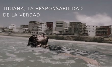 «TIJUANA»; LA RESPONSABILIDAD DE LA VERDAD