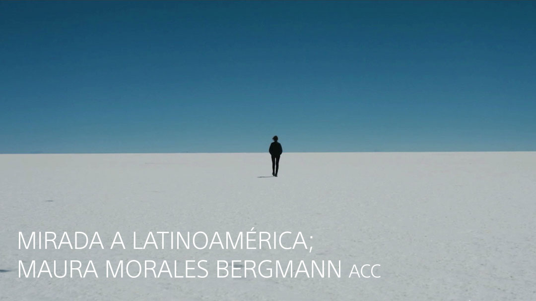 MIRADA A LATINOAMÉRICA: MAURA MORALES BERGMANN ACC