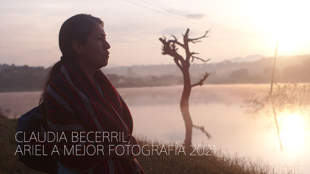 Claudia Becerril; ARIEL a Mejor Fotografía 2021